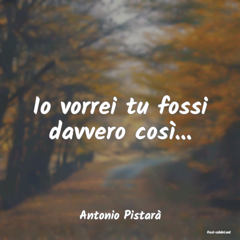 frasi di Antonio Pistar