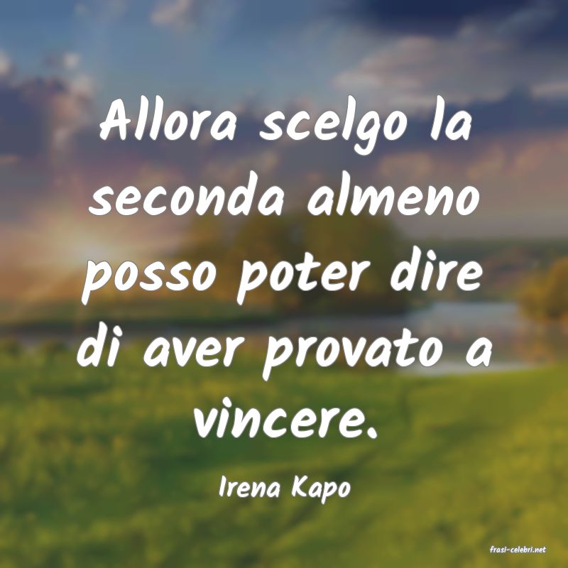 frasi di  Irena Kapo
