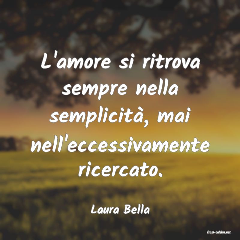 frasi di  Laura Bella
