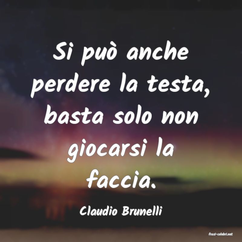 frasi di  Claudio Brunelli
