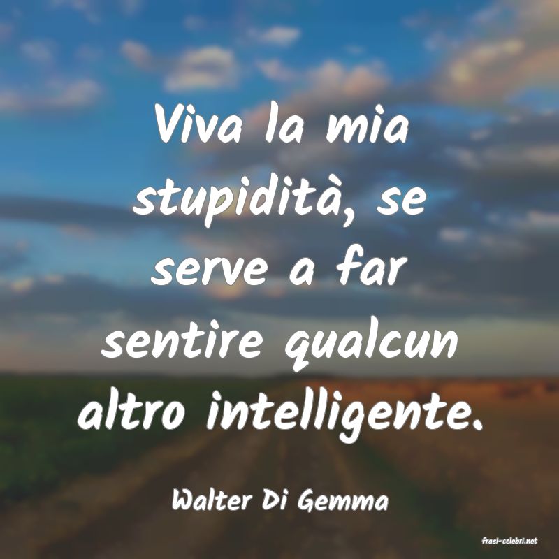 frasi di Walter Di Gemma