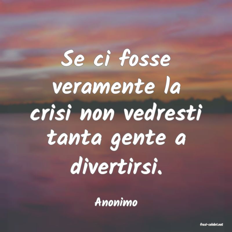 frasi di  Anonimo
