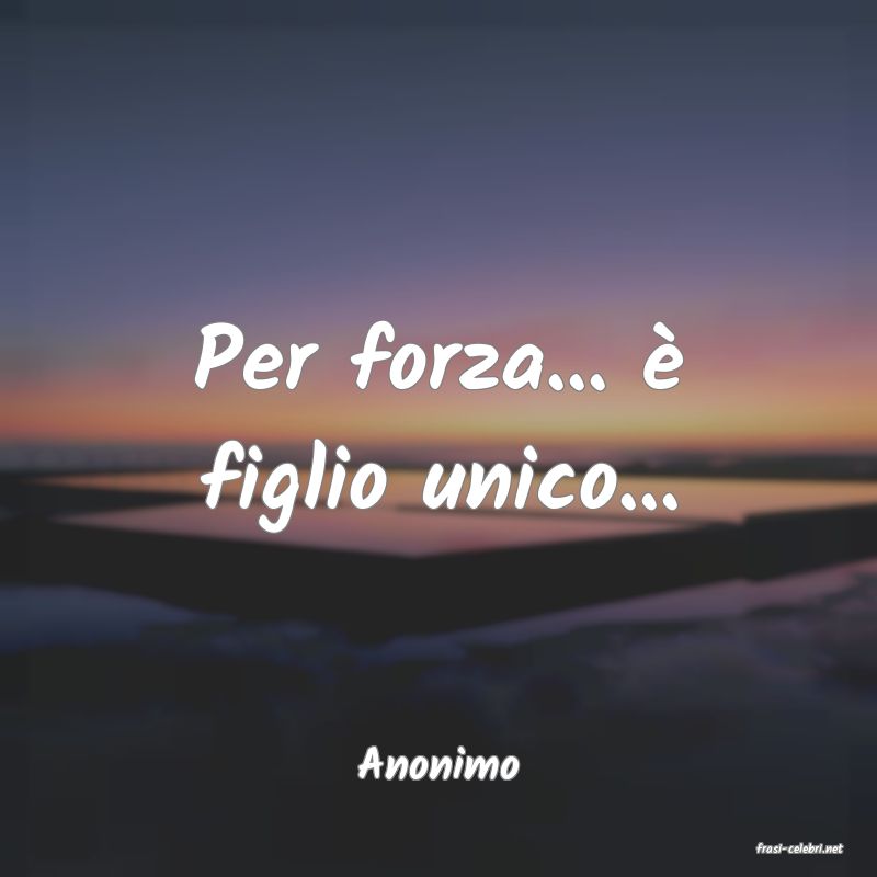 frasi di  Anonimo
