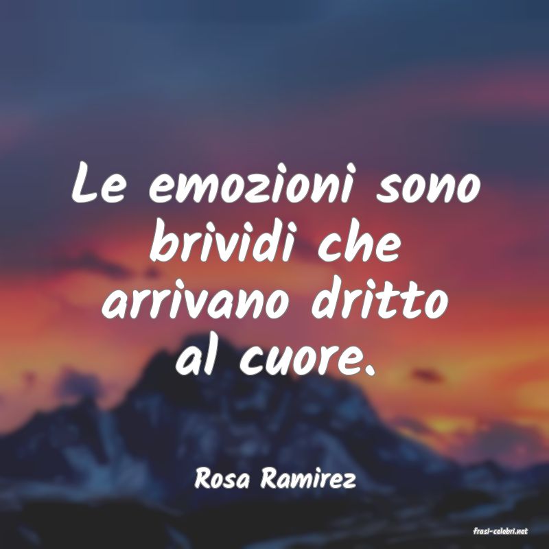 frasi di  Rosa Ramirez
