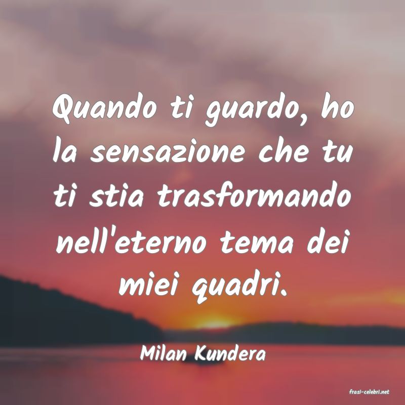 frasi di  Milan Kundera
