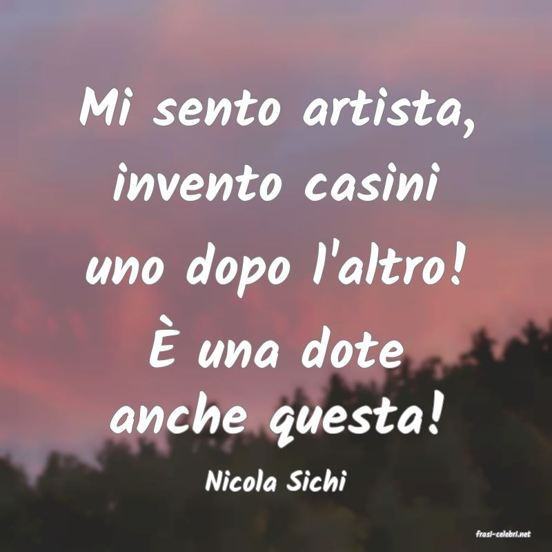 frasi di  Nicola Sichi
