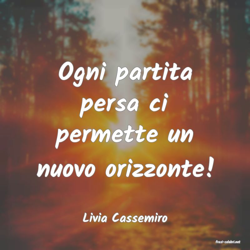 frasi di  Livia Cassemiro
