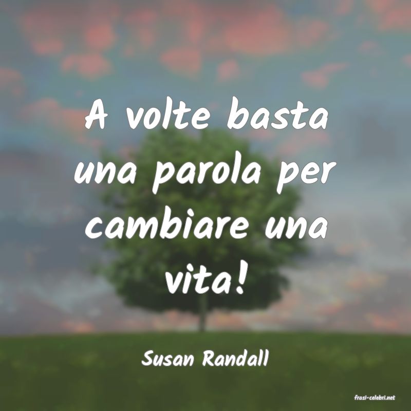 frasi di  Susan Randall
