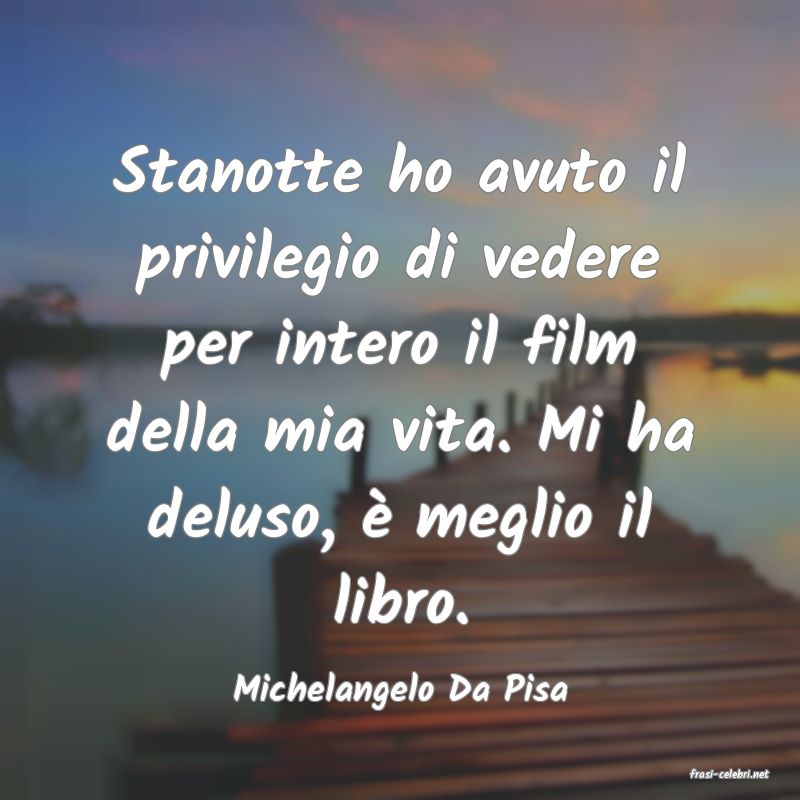 frasi di  Michelangelo Da Pisa
