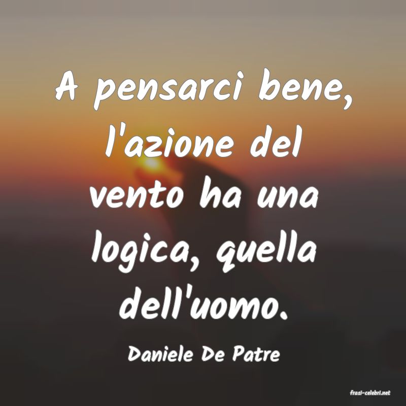 frasi di  Daniele De Patre
