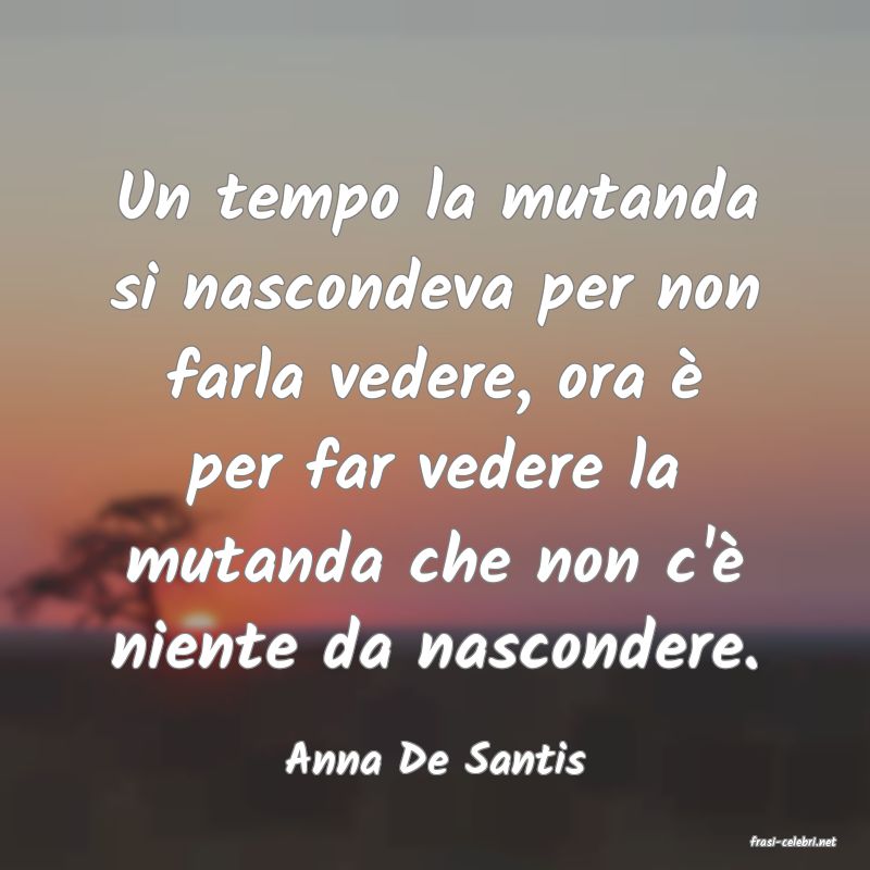 frasi di  Anna De Santis
