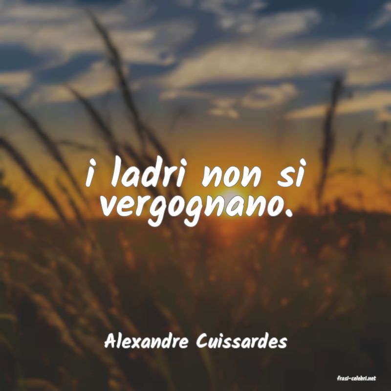 frasi di  Alexandre Cuissardes
