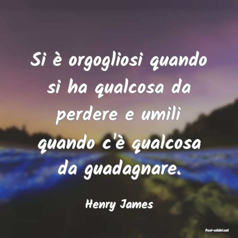 frasi di  Henry James
