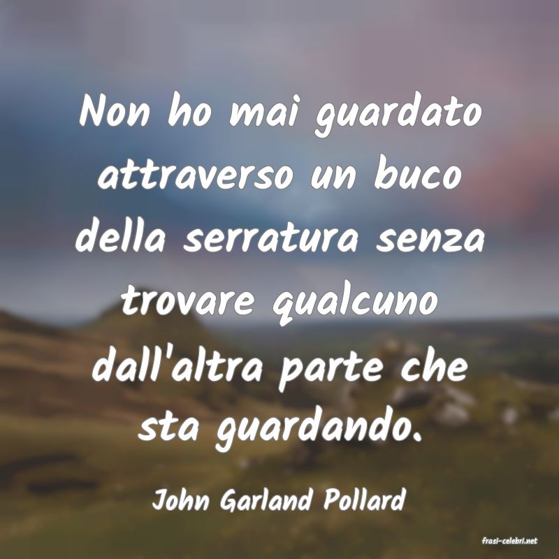 frasi di John Garland Pollard