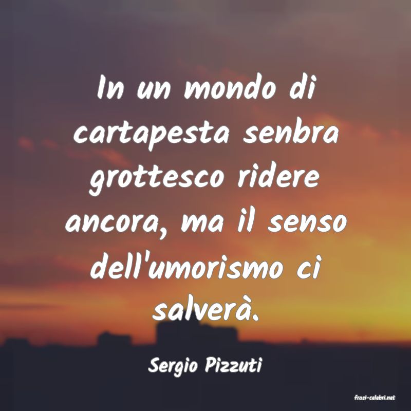 frasi di Sergio Pizzuti