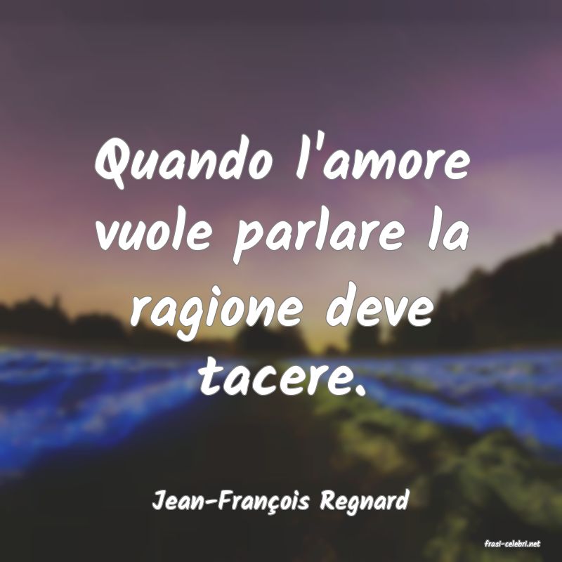frasi di Jean-Fran�ois Regnard
