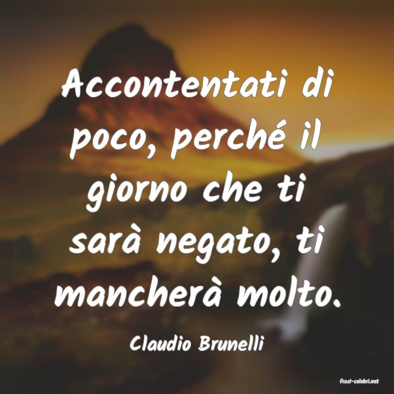 frasi di  Claudio Brunelli
