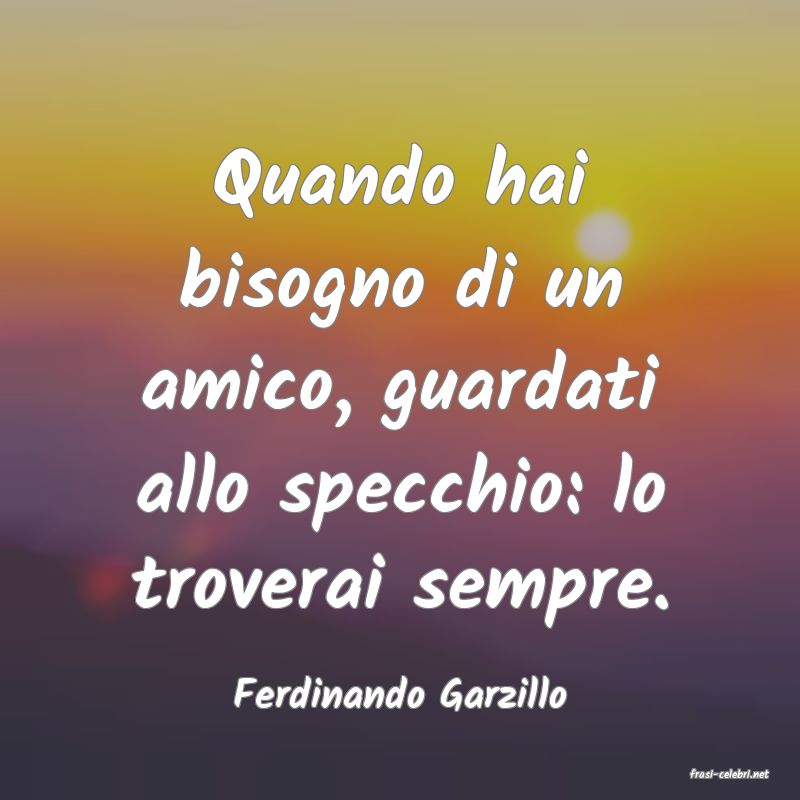 frasi di  Ferdinando Garzillo
