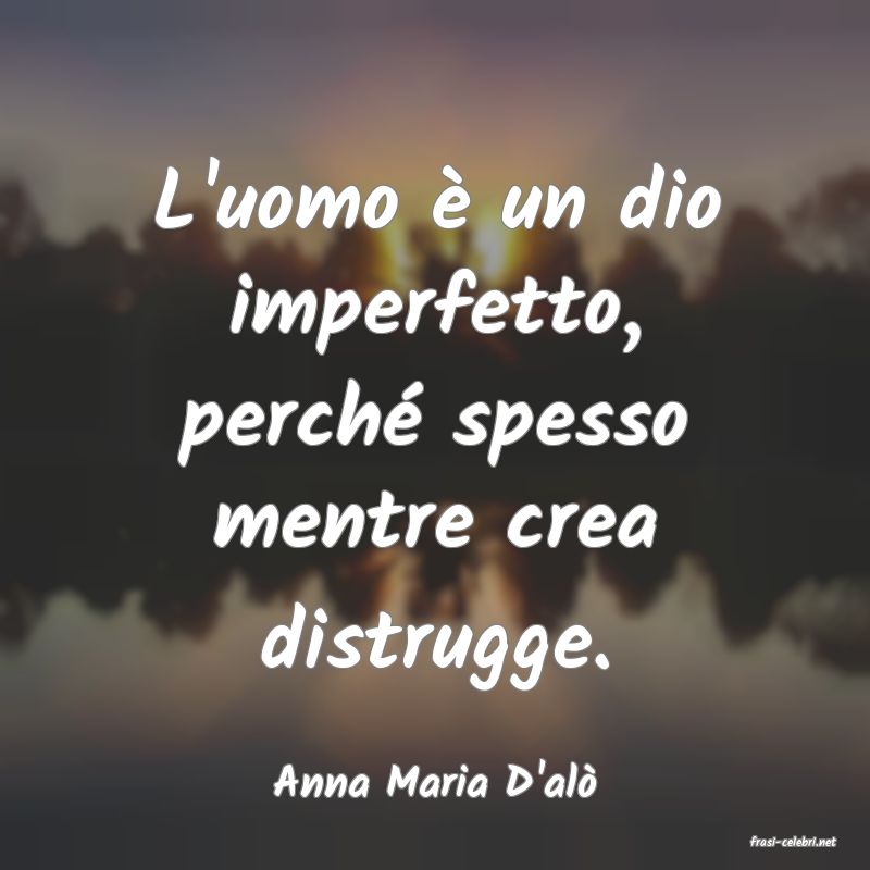 frasi di Anna Maria D'al