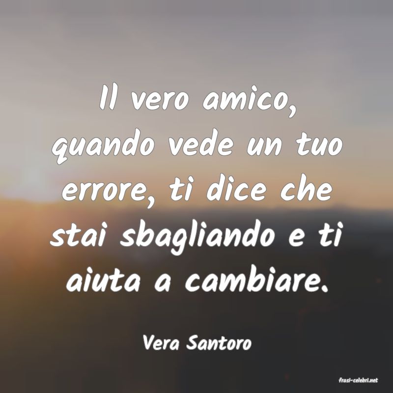 frasi di  Vera Santoro
