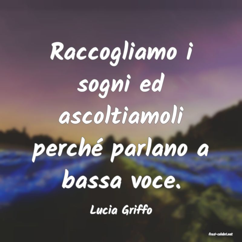 frasi di  Lucia Griffo
