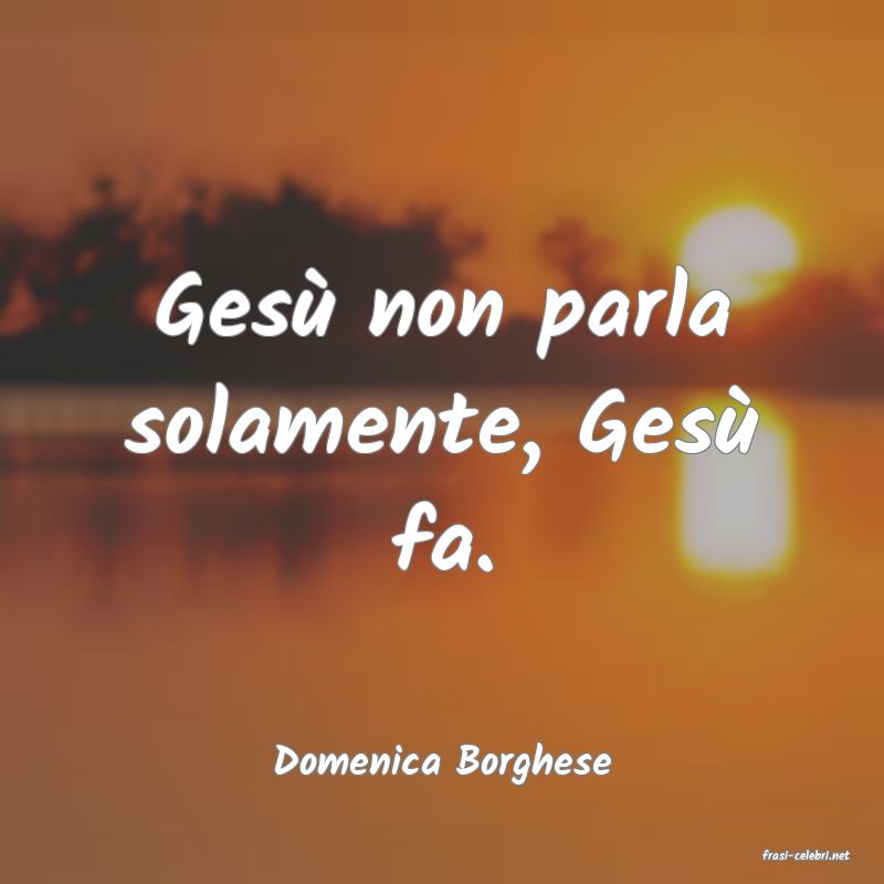 frasi di  Domenica Borghese
