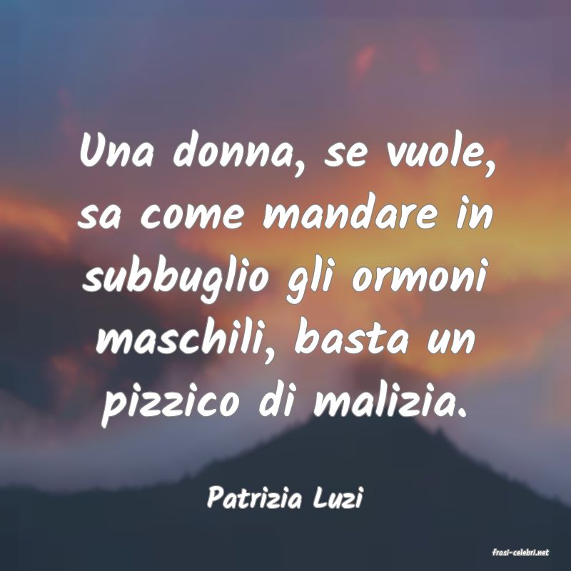 frasi di  Patrizia Luzi
