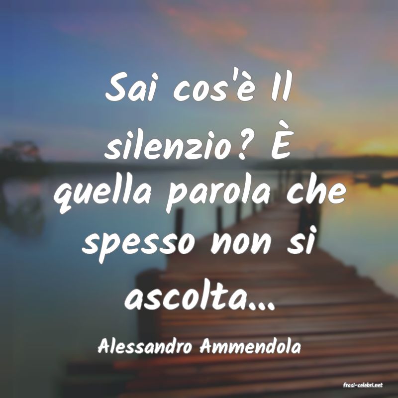 frasi di  Alessandro Ammendola
