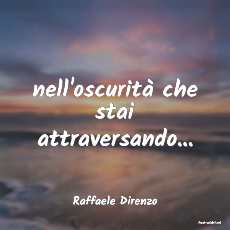 frasi di  Raffaele Direnzo
