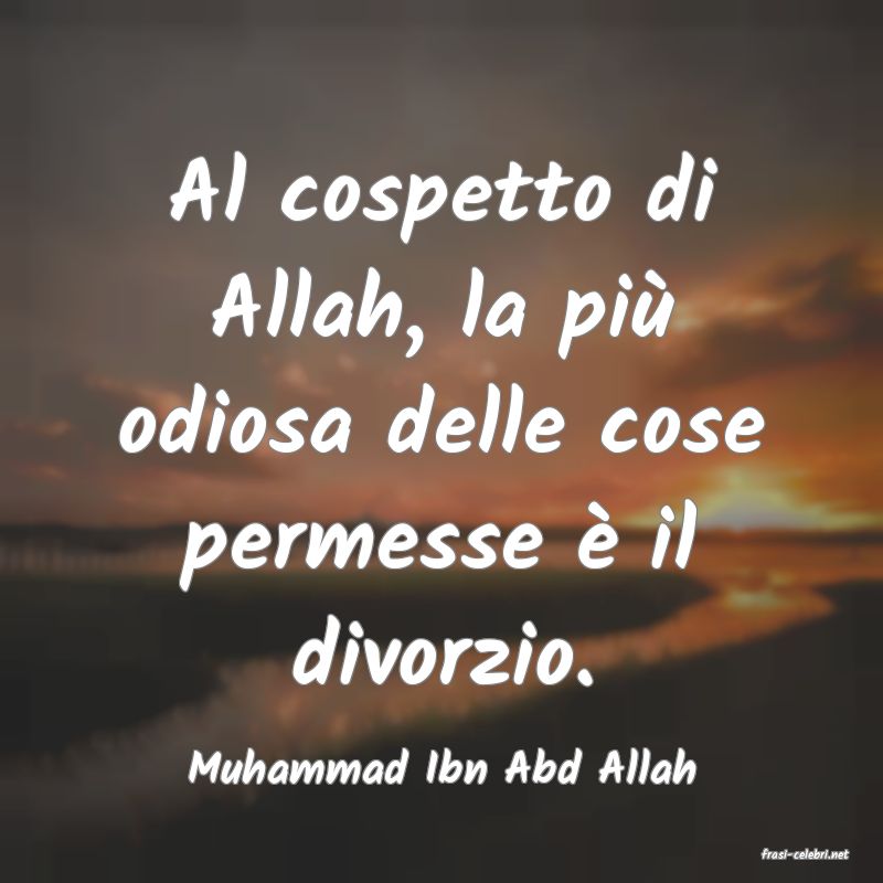 frasi di  Muhammad Ibn Abd Allah
