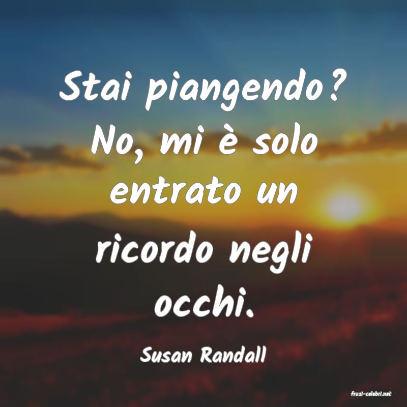frasi di  Susan Randall
