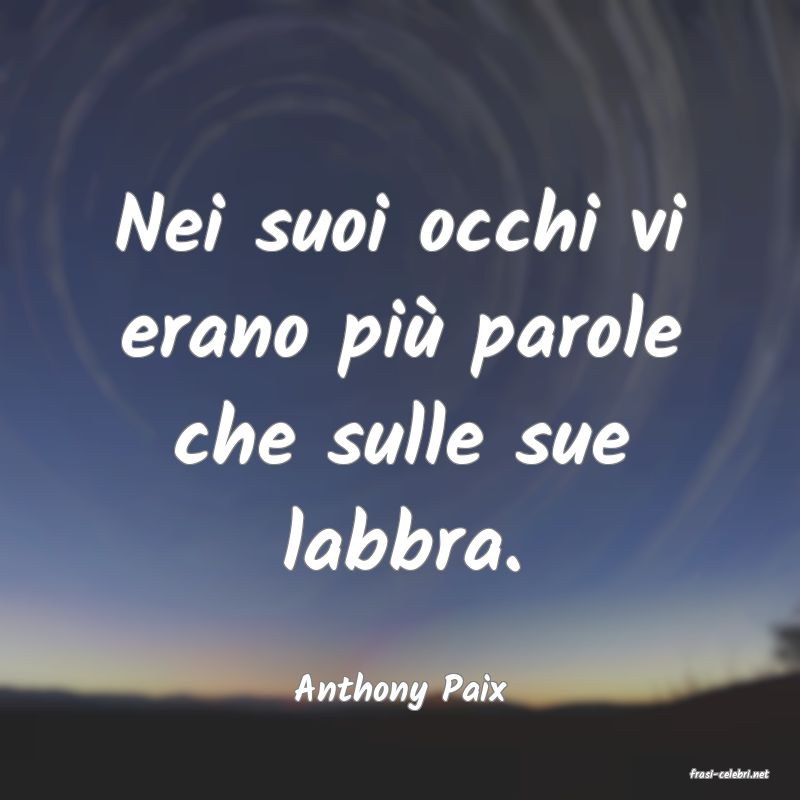 frasi di  Anthony Paix

