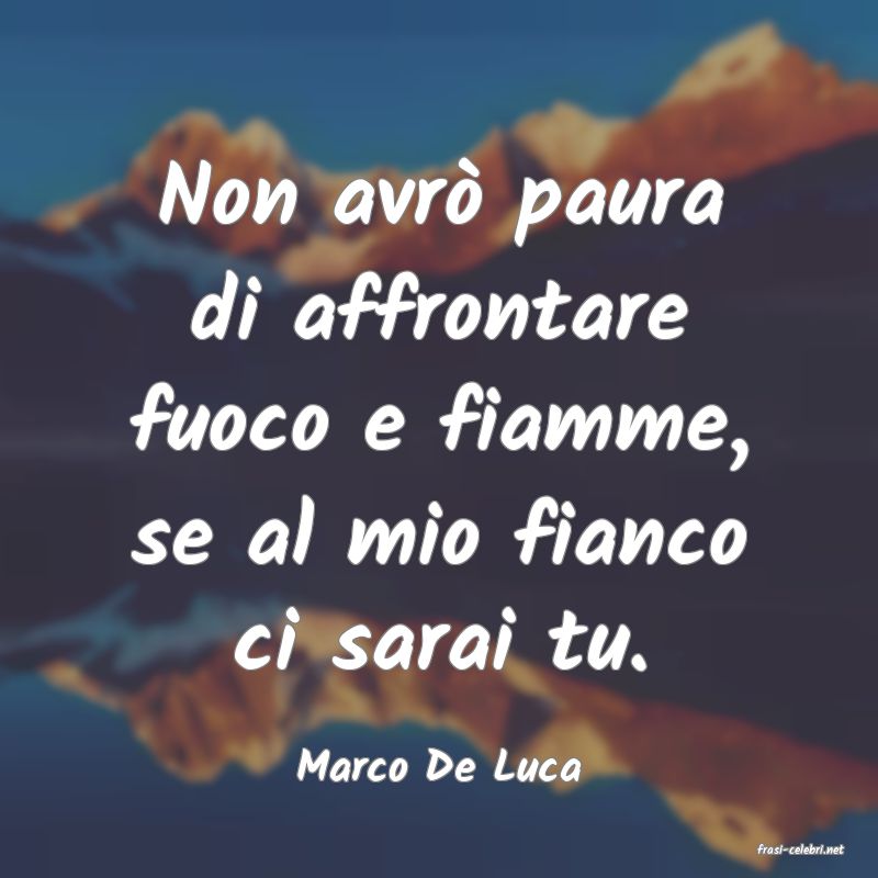 frasi di  Marco De Luca
