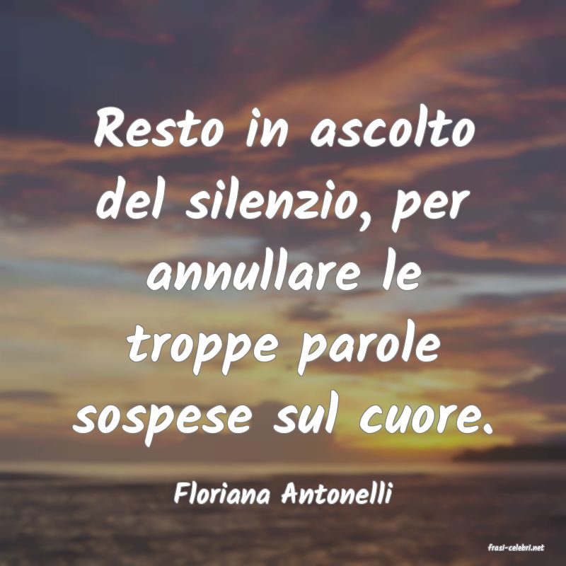frasi di  Floriana Antonelli
