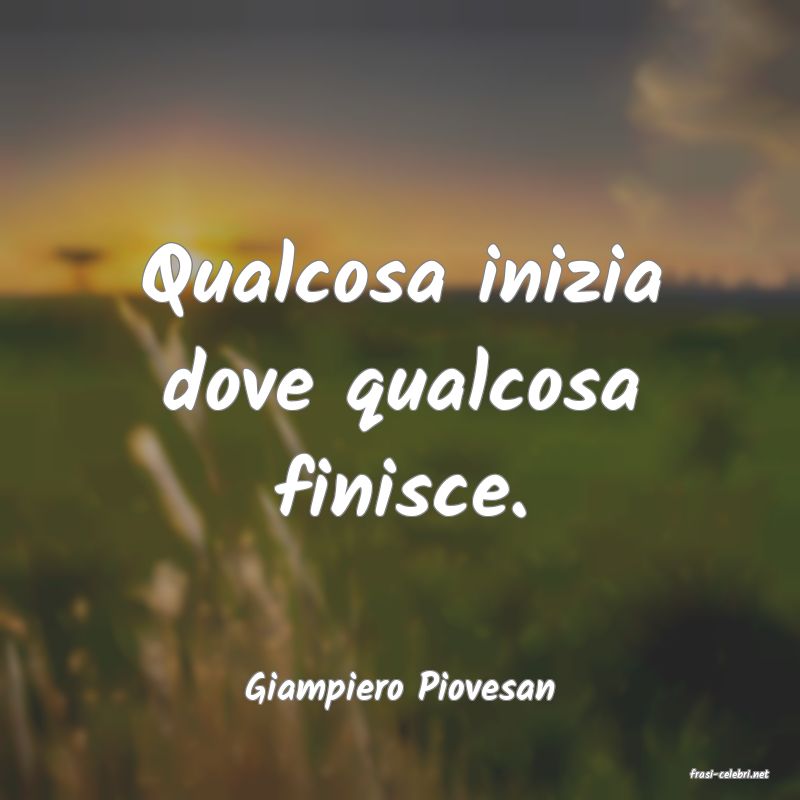 frasi di  Giampiero Piovesan
