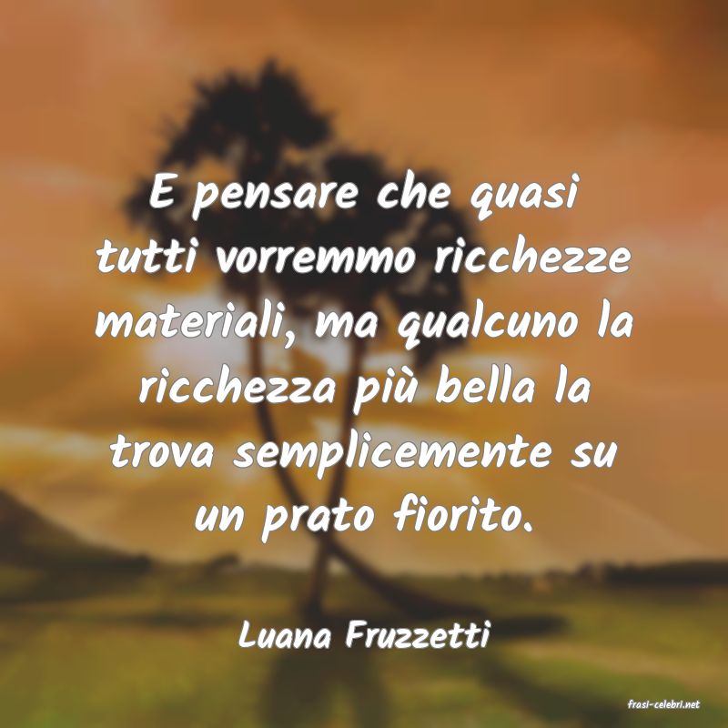 frasi di  Luana Fruzzetti
