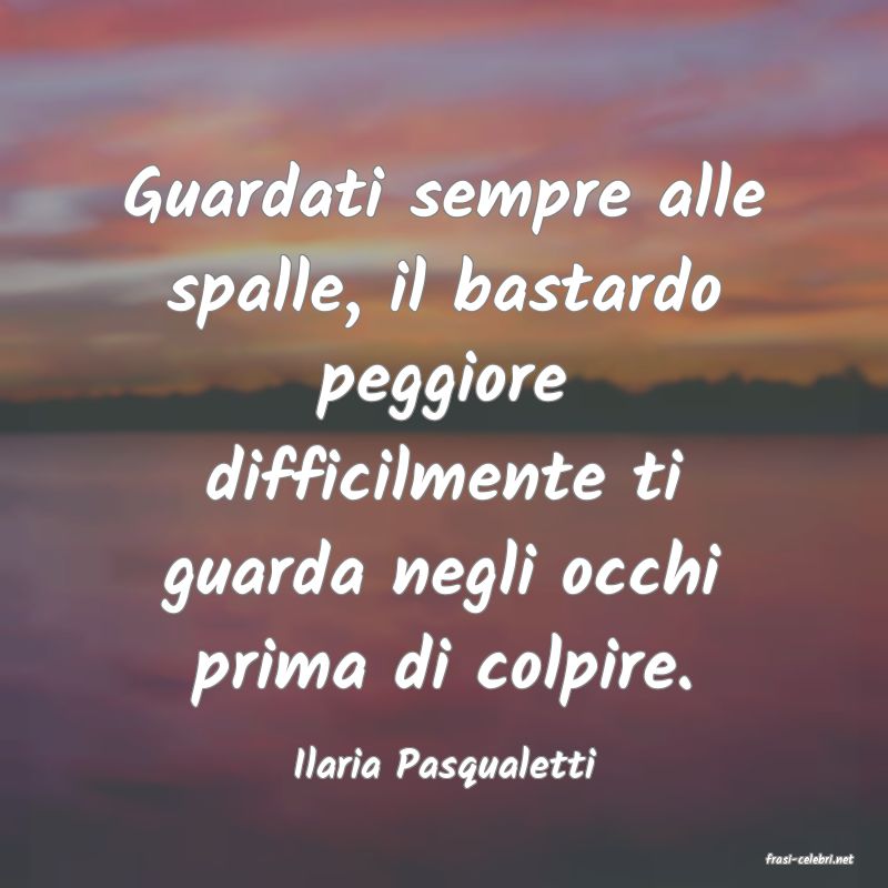 frasi di  Ilaria Pasqualetti
