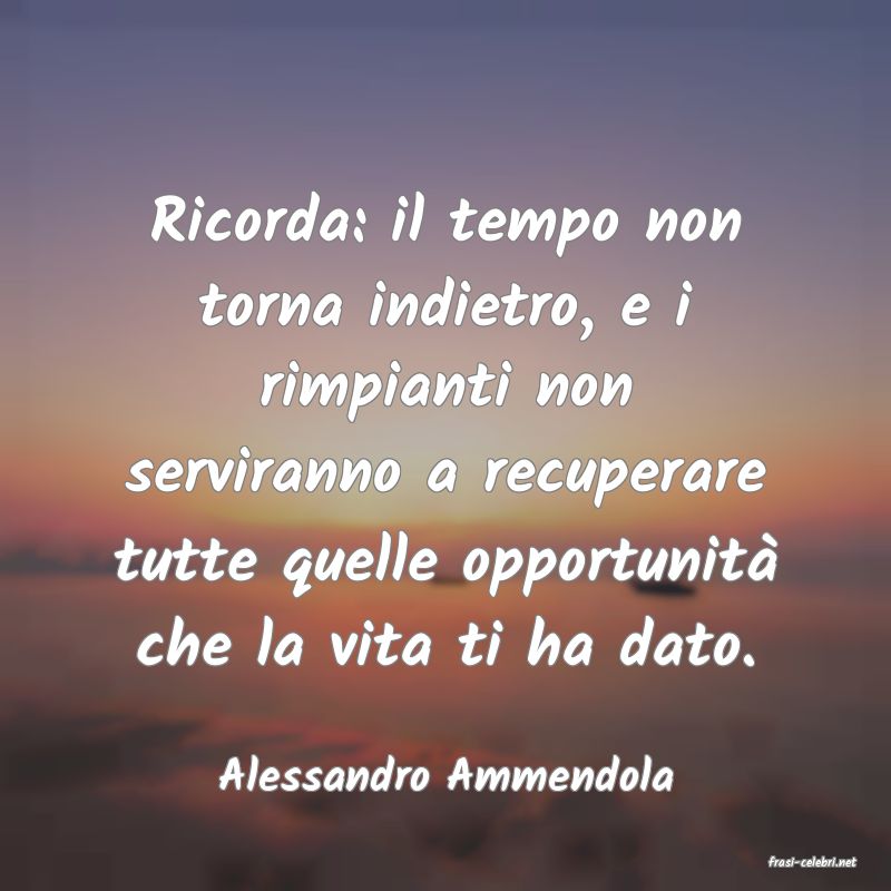 frasi di  Alessandro Ammendola
