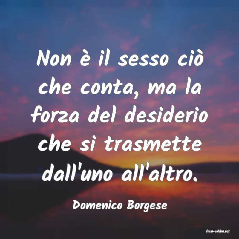 frasi di  Domenico Borgese
