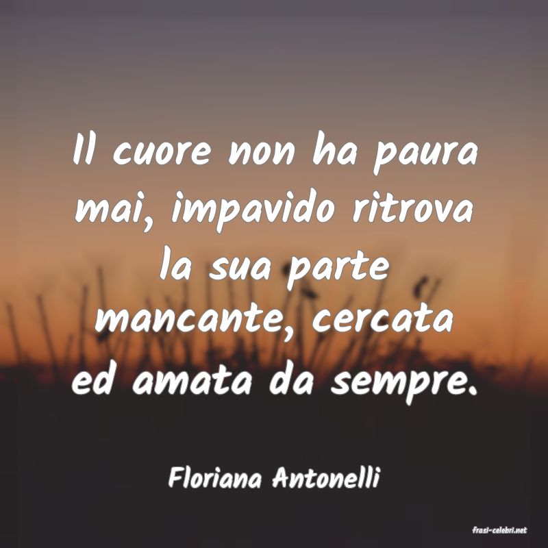 frasi di  Floriana Antonelli
