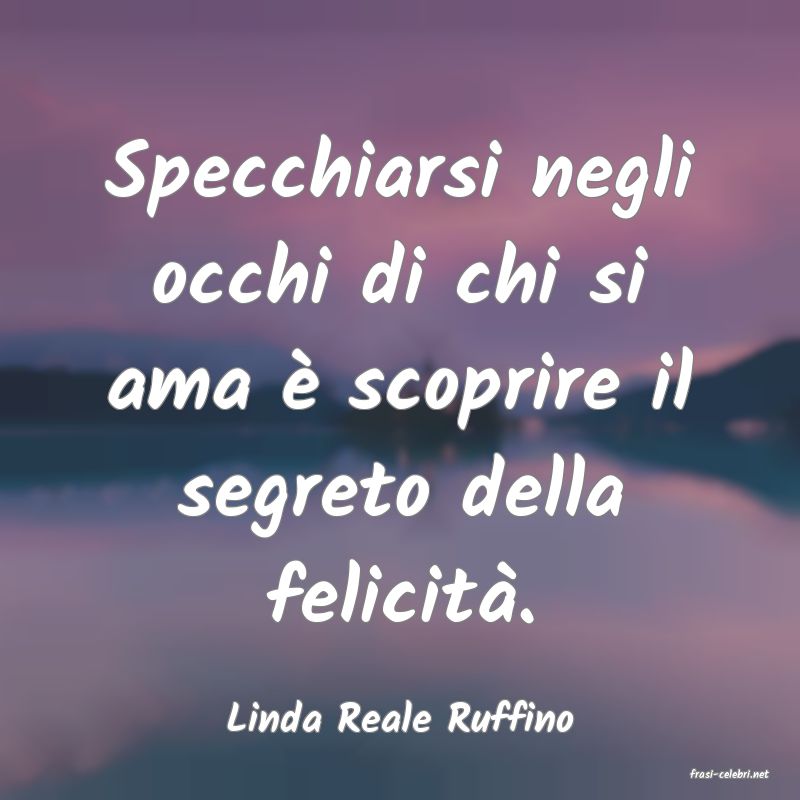 frasi di Linda Reale Ruffino