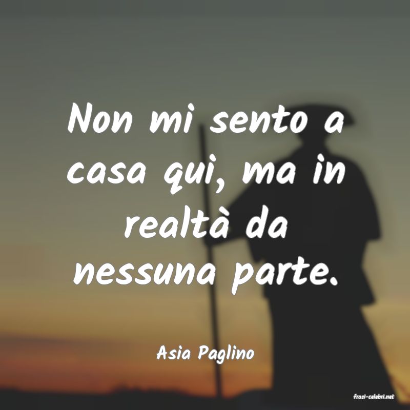 frasi di  Asia Paglino
