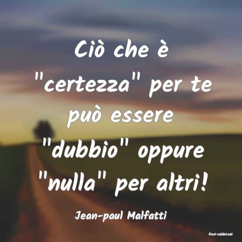 frasi di Jean-paul Malfatti