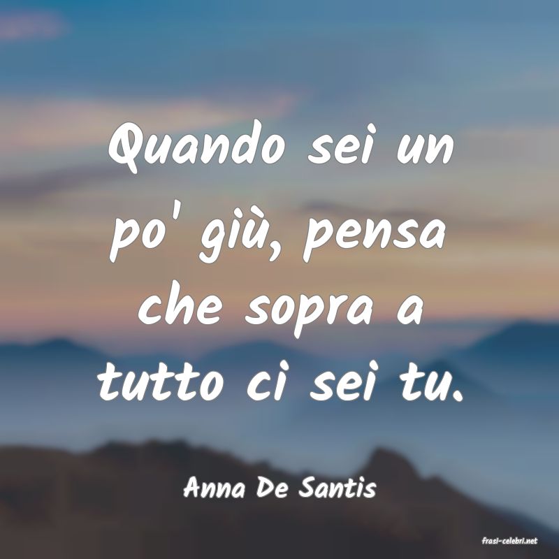 frasi di  Anna De Santis
