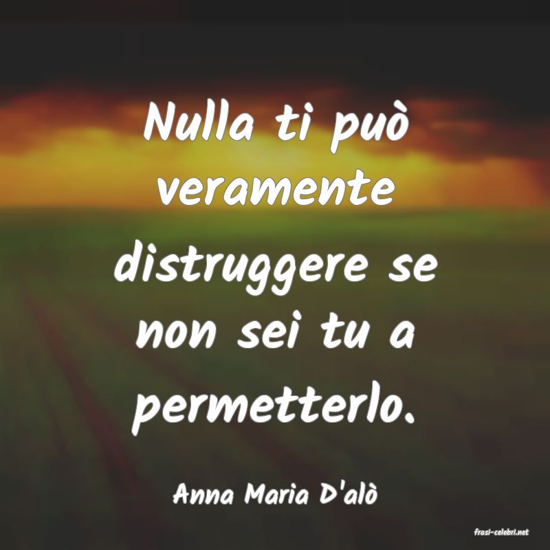 frasi di Anna Maria D'al