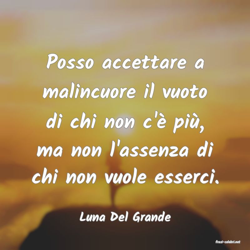 frasi di  Luna Del Grande
