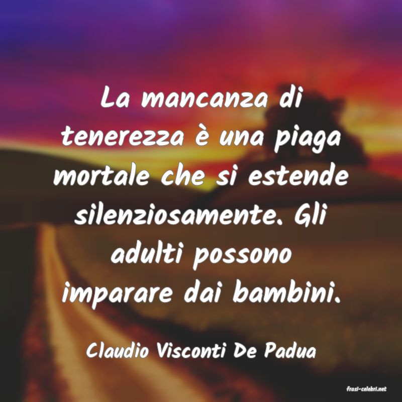 frasi di  Claudio Visconti De Padua
