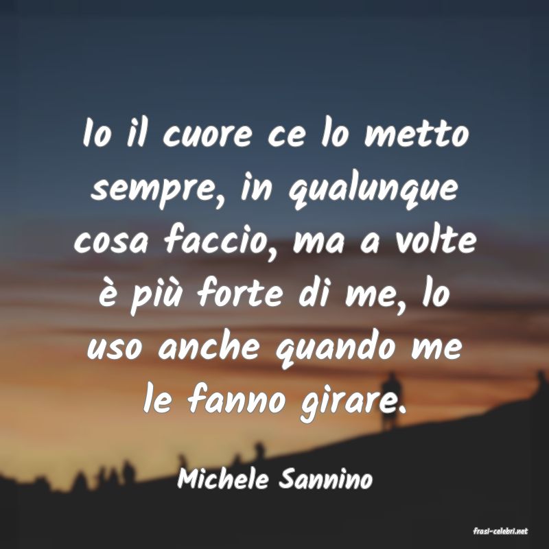 frasi di  Michele Sannino
