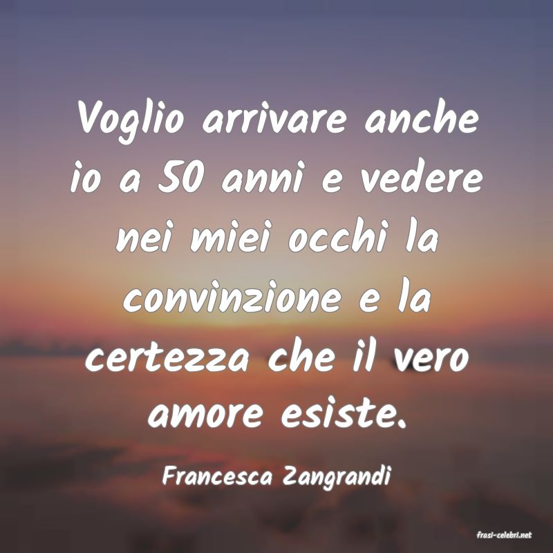 frasi di  Francesca Zangrandi
