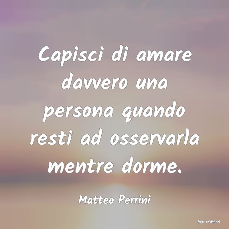 frasi di  Matteo Perrini
